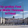Ein Fest für Maria Theresia in Triest